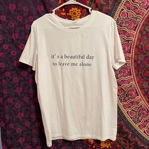 4/$30 Leave Me Alone Tshirt